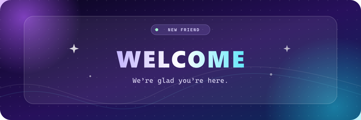 Welcomer banner reading Welcome — We’re glad you’re here